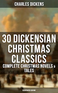 30 Dickensian Christmas Classics: Complete Christmas Novels & Tales (Illustrated Edition) - Charles Dickens. - E-Book