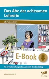 Das Abc der achtsamen Lehrerin - Alexandra Pusch - E-Book