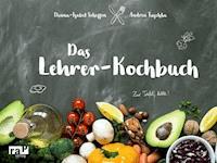 Das Lehrer-Kochbuch - Diana-Isabel Scheffen - E-Book