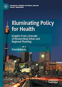 Illuminating Policy for Health - Patrick Harris - E-Book