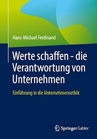Werte schaffen - die Verantwortung von Unternehmen - Hans-Michael Ferdinand - E-Book