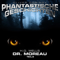 Phantastische Geschichten, Dr. Moreau, Teil 2 - H G Wells - Hörbuch