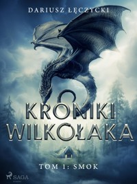 Kroniki Wilkołaka tom 1: Smok - Dariusz Łęczycki - E-Book