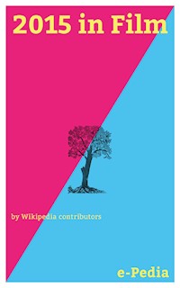 e-Pedia: 2015 in Film - Wikipedia Contributors - kostenlos E-Book