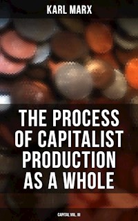 The Process of Capitalist Production as a Whole (Capital Vol. III) - Karl Marx - E-Book