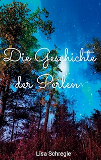 Die Geschichte der Perlen - Lisa Schregle - E-Book