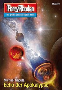 Perry Rhodan 2733: Echo der Apokalypse - Michael Nagula - E-Book + Hörbuch