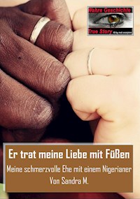 Er trat meine Liebe mit Füßen - Sandra M. - E-Book