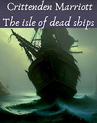The isle of dead ships - Crittenden Marriott - E-Book