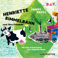 Henriette Bimmelbahn und ihre Freunde - James Krüss - Hörbuch