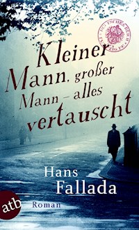 Kleiner Mann, großer Mann – alles vertauscht - Hans Fallada - E-Book