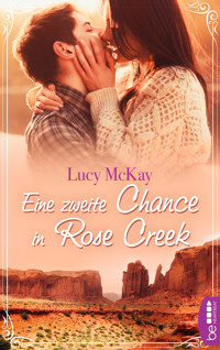 Eine zweite Chance in Rose Creek - Lucy McKay - E-Book