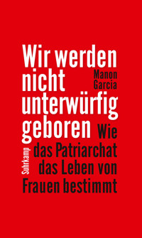 Wir werden nicht unterwürfig geboren - Manon Garcia - E-Book