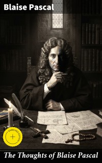 The Thoughts of Blaise Pascal - Blaise Pascal - E-Book