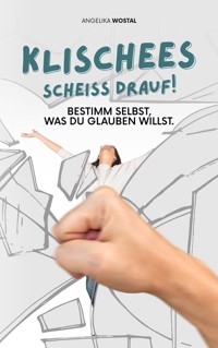 Klischees scheiss drauf! - Angelika Wostal - E-Book