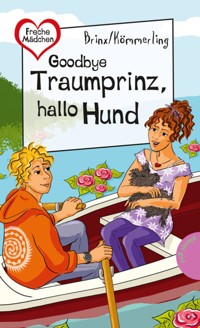 Goodbye Traumprinz, hallo Hund - Brinx/Kömmerling - E-Book
