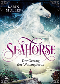 Seahorse - Der Gesang der Wasserpferde - Karin Müller - E-Book