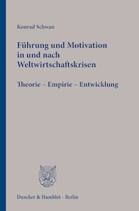 Führung und Motivation in und nach Weltwirtschaftskrisen. - Konrad Schwan - E-Book