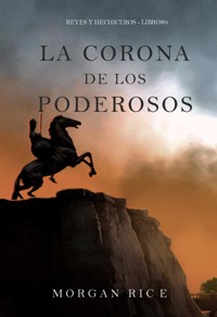 La corona de los poderosos (Reyes y hechiceros - Libro#9) - Morgan Rice - E-Book