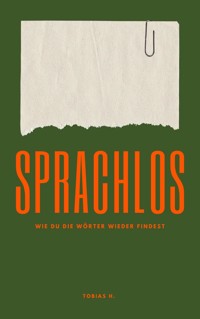 Sprachlos - wie du die Wörter wieder findest - Tobias Hopfmüller - E-Book