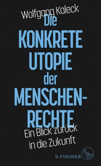 Die konkrete Utopie der Menschenrechte - Wolfgang Kaleck - E-Book