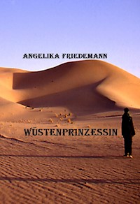 Wüstenprinzessin - Angelika Friedemann - E-Book