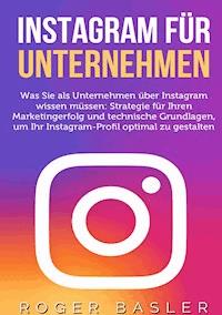 Instagram für Unternehmen - Roger Basler - E-Book