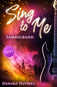 Sing to Me - Sammelband - Danara DeVries - E-Book