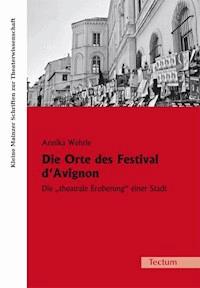 Die Orte des Festival d'Avignon - Annika Wehrle - E-Book