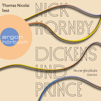Dickens und Prince - Unvergleichliche Genies (Ungekürzte Lesung) - Nick Hornby - Hörbuch
