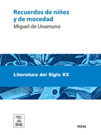 Recuerdos de niñez y de mocedad - Miguel de Unamuno - kostenlos E-Book