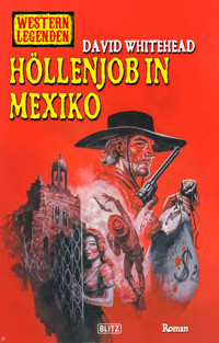 Western Legenden 70: Höllenjob in Mexiko - Ben Bridges - E-Book