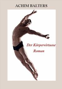Der Körpervirtuose - Achim Balters - E-Book