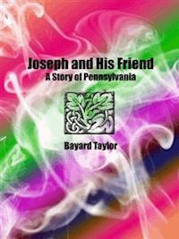 Joseph and His Friend: A Story of Pennsylvania - Bayard Taylor - E-Book