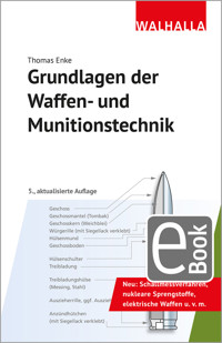 Grundlagen der Waffen- und Munitionstechnik - Thomas Enke - E-Book