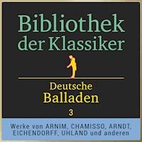 Bibliothek der Klassiker: Deutsche Balladen 3 - Achim von Arnim - Hörbuch