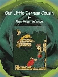 Our Little German Cousin - Mary Hazelton Wade - E-Book