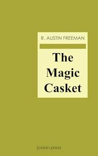 The Magic Casket - R. Austin Freeman - E-Book