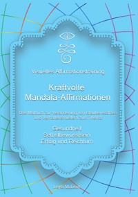 Visuelles Affirmationstraining - Kraftvolle Mandala-Affirmationen - Leyla McLean - E-Book