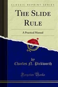 The Slide Rule - Charles N. Pickworth - E-Book