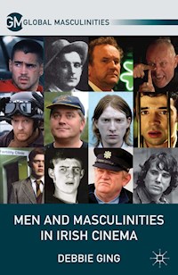 Men and Masculinities in Irish Cinema - D. Ging - E-Book