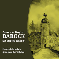 Das goldene Zeitalter - Barock, Folge 2 (Ungekürzt) - Ascan von Bargen - Hörbuch