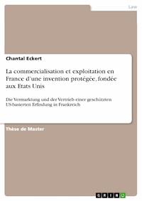 La commercialisation et exploitation en France d’une invention protégée, fondée aux Etats Unis - Chantal Eckert - E-Book