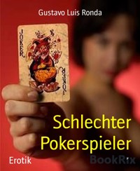 Schlechter Pokerspieler - Gustavo Luis Ronda - E-Book