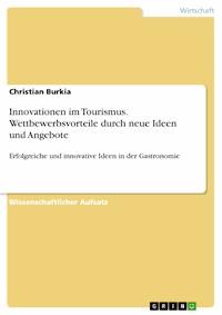 Innovationen im Tourismus. Wettbewerbsvorteile durch neue Ideen und Angebote - Christian Burkia - E-Book