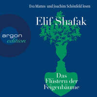 Das Flüstern der Feigenbäume (Ungekürzt) - Elif Shafak - Hörbuch