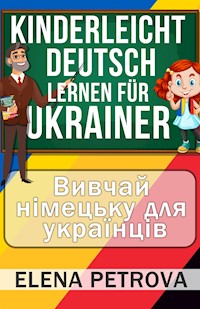 Kinderleicht Deutsch lernen für Ukrainer - Elena Petrova - E-Book