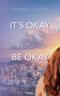 It's Okay Not To Be Okay - Seraina Schrag - E-Book