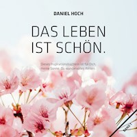 Das Leben ist Schön. - Daniel Hoch - Hörbuch