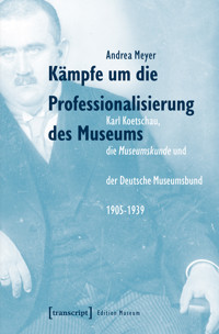 Kämpfe um die Professionalisierung des Museums - Andrea Meyer - kostenlos E-Book